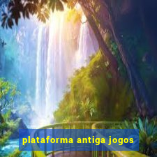 plataforma antiga jogos